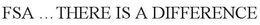 FSA ... THERE IS A DIFFERENCE trademark