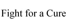 FIGHT FOR A CURE trademark