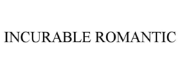 INCURABLE ROMANTIC trademark