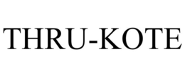 THRU-KOTE trademark