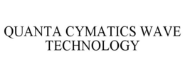 QUANTA CYMATICS WAVE TECHNOLOGY trademark