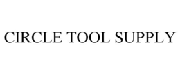 CIRCLE TOOL SUPPLY trademark