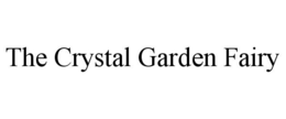 THE CRYSTAL GARDEN FAIRY trademark