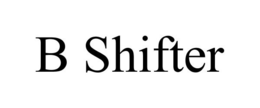 B SHIFTER trademark