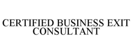 CERTIFIED BUSINESS EXIT CONSULTANT trademark