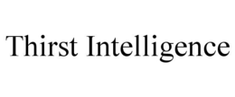 THIRST INTELLIGENCE trademark