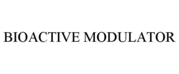 BIOACTIVE MODULATOR trademark