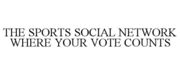 THE SPORTS SOCIAL NETWORK WHERE YOUR VOTE COUNTS trademark