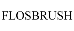 FLOSBRUSH trademark