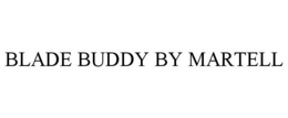 BLADE BUDDY BY MARTELL trademark