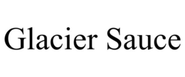 GLACIER SAUCE trademark