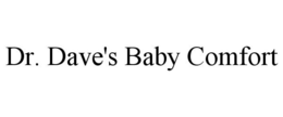 DR. DAVE'S BABY COMFORT trademark