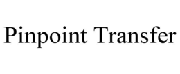 PINPOINT TRANSFER trademark