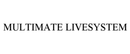 MULTIMATE LIVESYSTEM trademark