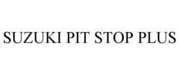 SUZUKI PIT STOP PLUS trademark