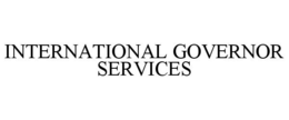 INTERNATIONAL GOVERNOR SERVICES trademark