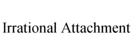 IRRATIONAL ATTACHMENT trademark
