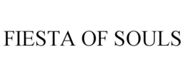 FIESTA OF SOULS trademark