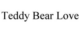 TEDDY BEAR LOVE trademark