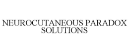 NEUROCUTANEOUS PARADOX SOLUTIONS trademark
