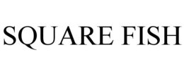 SQUARE FISH trademark