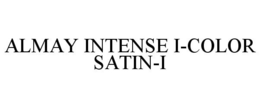 ALMAY INTENSE I-COLOR SATIN-I trademark