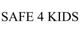 SAFE 4 KIDS trademark
