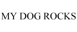 MY DOG ROCKS trademark
