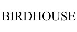 BIRDHOUSE trademark