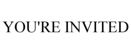 YOU'RE INVITED trademark