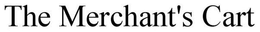 THE MERCHANT'S CART trademark