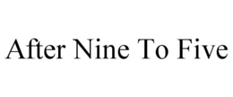 AFTER NINE TO FIVE trademark