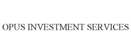 OPUS INVESTMENT SERVICES trademark