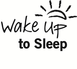 WAKE UP TO SLEEP trademark