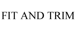 FIT AND TRIM trademark
