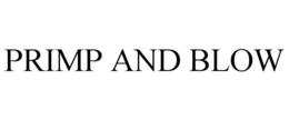 PRIMP AND BLOW trademark