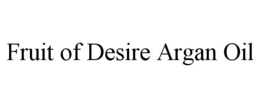 FRUIT OF DESIRE ARGAN OIL trademark