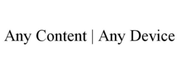 ANY CONTENT | ANY DEVICE trademark