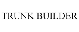 TRUNK BUILDER trademark