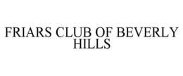 FRIARS CLUB OF BEVERLY HILLS trademark