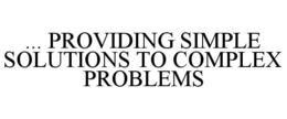 ... PROVIDING SIMPLE SOLUTIONS TO COMPLEX PROBLEMS trademark