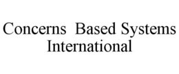 CONCERNS BASED SYSTEMS INTERNATIONAL trademark