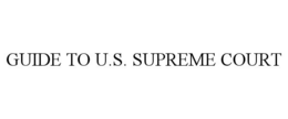 GUIDE TO U.S. SUPREME COURT trademark