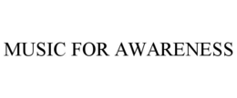 MUSIC FOR AWARENESS trademark