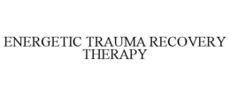 ENERGETIC TRAUMA RECOVERY THERAPY trademark