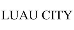 LUAU CITY trademark