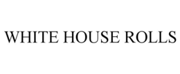 WHITE HOUSE ROLLS trademark