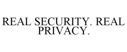 REAL SECURITY. REAL PRIVACY. trademark