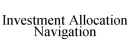 INVESTMENT ALLOCATION NAVIGATION trademark