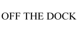 OFF THE DOCK trademark